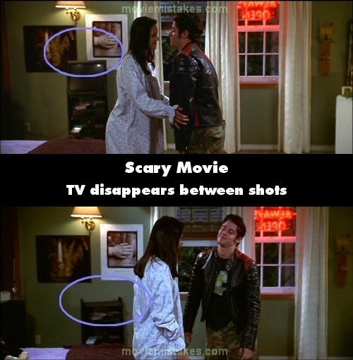Phim Scary Movie, cảnh Boddy lần đầu xuất hiện trong phòng Cindy, có một chiếc ti vi đặt gần chiếc giường. Ở cảnh tiếp theo, chiếc ti vi này đã biến mất. Sau đó, ở cảnh Boddy chuẩn bị nhảy qua cửa sổ ra về, chiếc ti vi này lại thấy xuất hiện